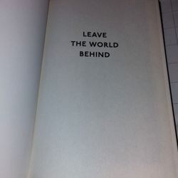 LEAVE THE WORLD BEHIND NOVEL LEAVE THE WORLD BEHIND NOVEL ( WITHOUT DUST JACKET )