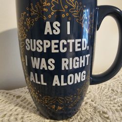 $10.00 - TRESHOLD Jumbo Mug, Porcelain!  Microwave & Dishwasher Safe/26 OZ/Message:  "As I Suspected, I Was Right All Along" - NEW!