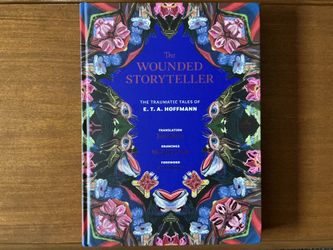 The Wounded Storyteller: The Traumatic Tales of E. T. A. Hoffmann translated by Jack Zipes