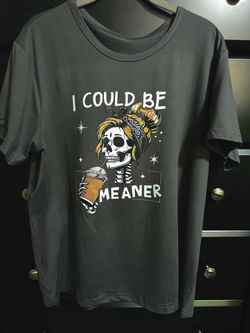 New. Women’s Size Large I Could Be Meaner Graphic Tee Shirt