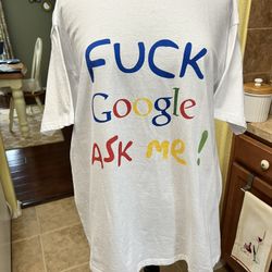2XL Novelty Tee-Shirt “F*CK Google Ask Me!