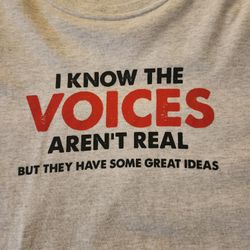 Tshirt Voices Aren't Real [See Bonus]