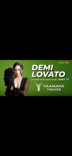 Demi Lovato @ Yaamava Theather $100 Both Tickets