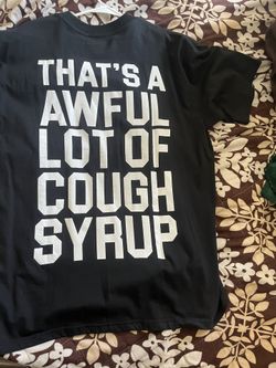 That’s A Awful Lot Of Cough Syrup Shirt Size Xl