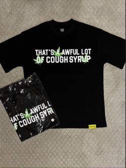 That’s a awful lot of cough syrup shirt
