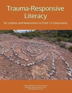 Trauma-Responsive Literacy: for Latinos and Newcomers in PreK-12 Classrooms, Tammy Oberg De La Garza, et al, ISBN (contact info removed)178