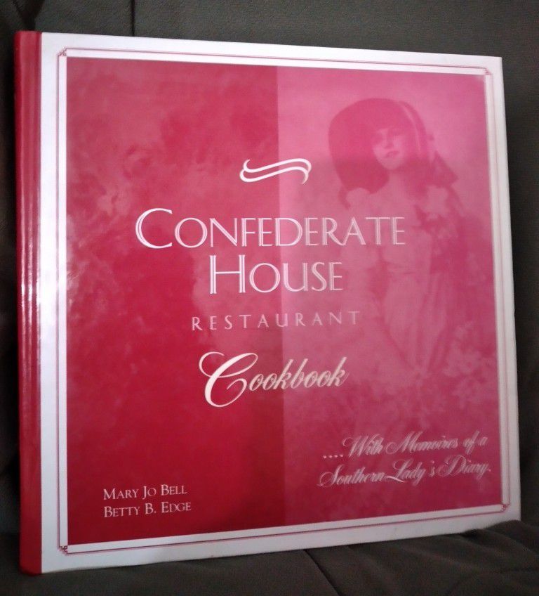 Confederate House Restaurant Cookbook ... With Memoires of a Southern Lady's Diary

