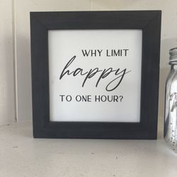 Why Limit Happy Hour To One Hour Sign 