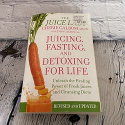 Juicing, Fasting, and Detoxing for Life: Unleash the Healing Power of Fresh Juic