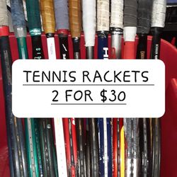 Tennis Rackets ( Two for Thirty Dollars)