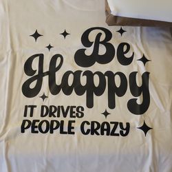 Be happy it drives people crazy