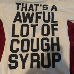 Awful Lot Of Cough Syrup Tee