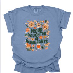 Daughter Of Immigrants Shirt