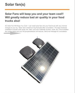 Solar Fans will keep you and your team cool!!  Will greatly reduce bad air quality in your RV and  food trucks also!