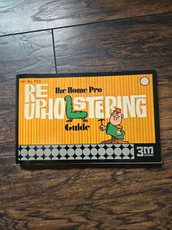 Vintage 1975 The home pro Reupholstering guide $10.00 FIRM PRICE.