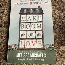 Making Room for What You Love by Melissa Michaels organizing and simplifying 
