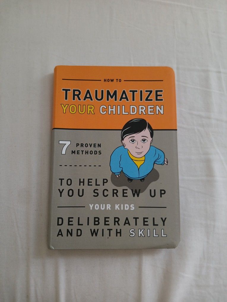 How To Traumatize Your Children.. - Parenting Book