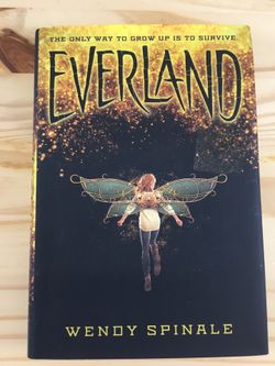 Everland : The Only Way to Grow Up is to Survive by Wendy Spinale 2016 Hardcover