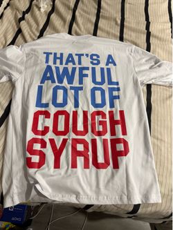 Awful lot of cough syrup shirt