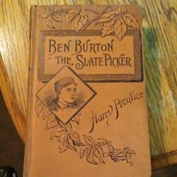 Ben Burton The Slate Picker by Henry Prentiss (1888 1st Edition )