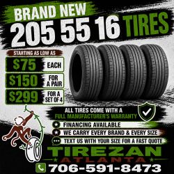 205 55 16 BRAND NEW TIRE TIRES $75 EACH OR $150 FOR A PAIR OR $299 FOR A SET OF 4 WHILE SUPPLIES LAST. FINANCING AVAILABLE. WE DELIVER.