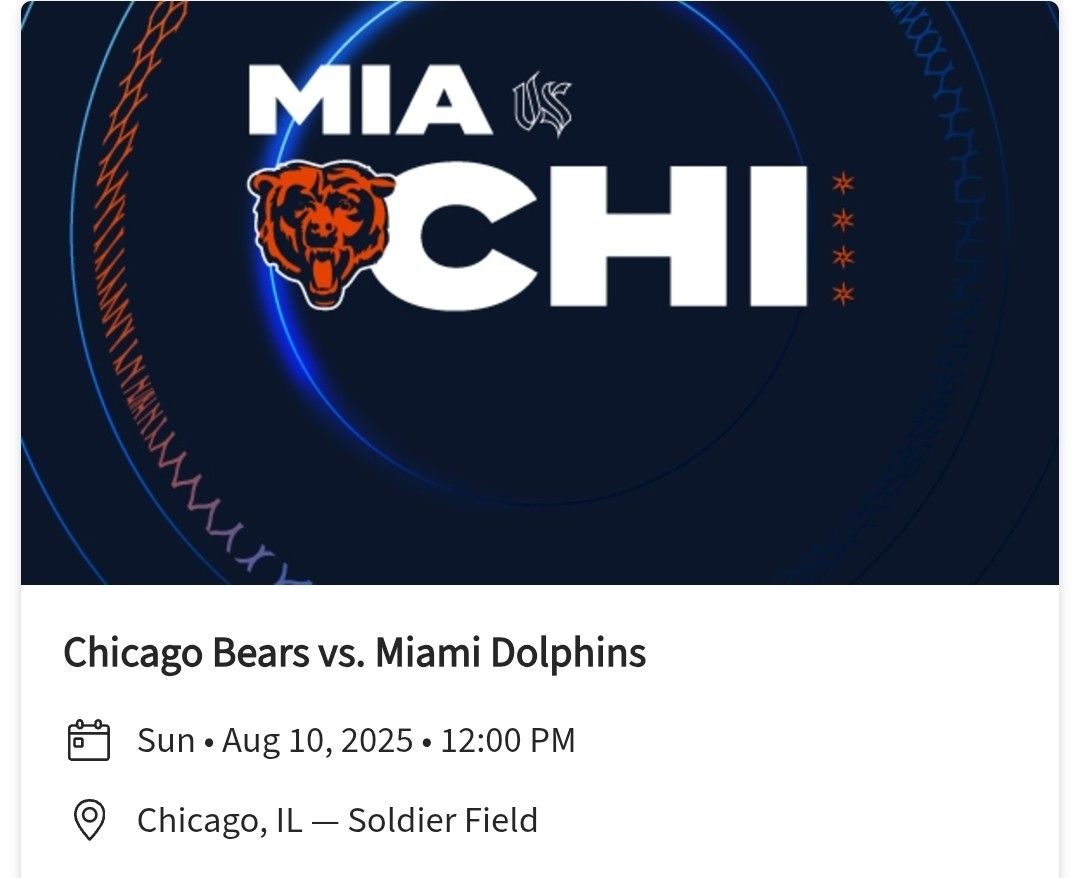 8 Tickets Bears vs Dolphins Sunday 8/10 Section 349 Row 4