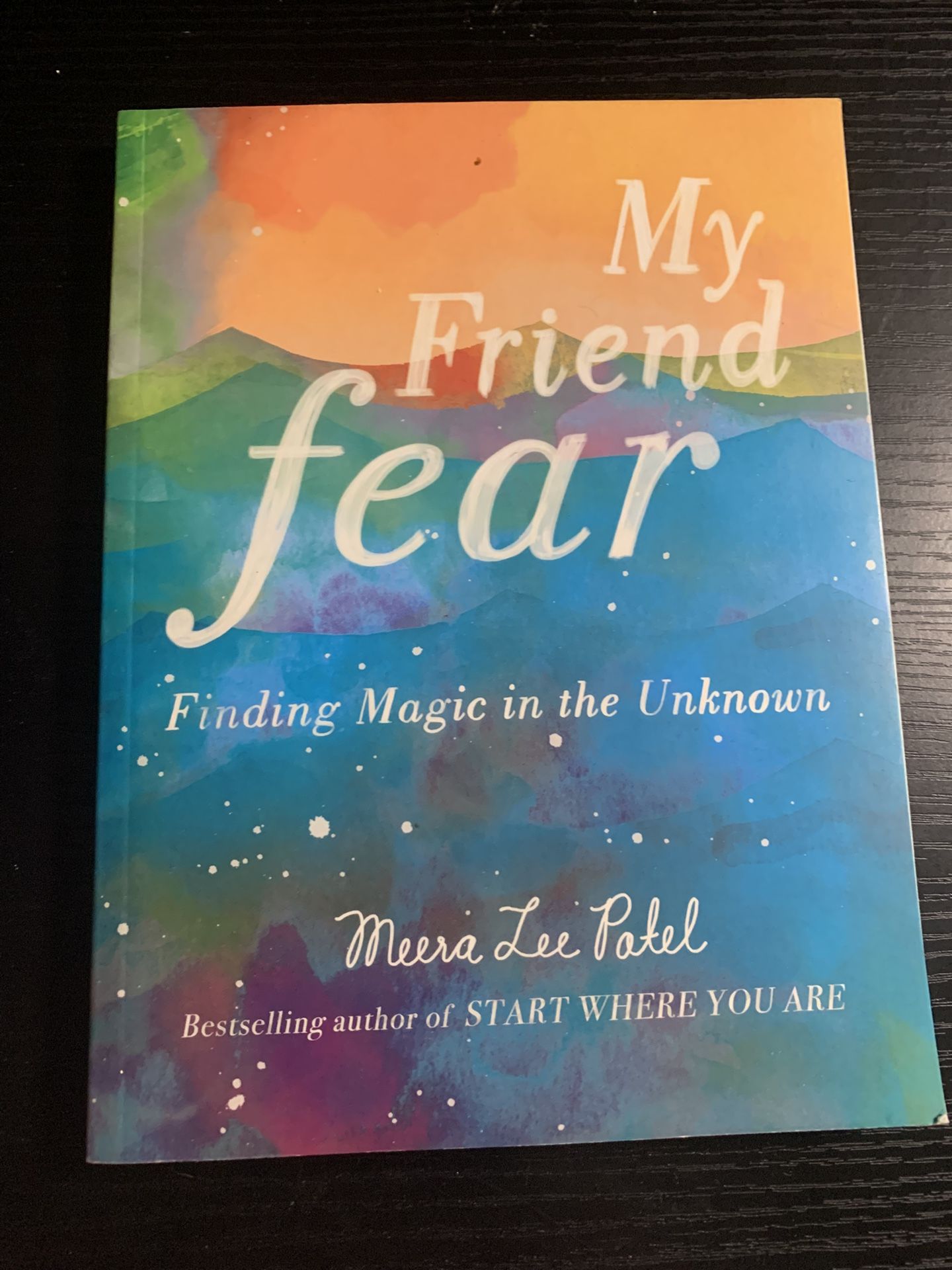 $10 ($20 on ebay) My Friend Fear: Finding Magic in the Unknown by Meera Lee Patel