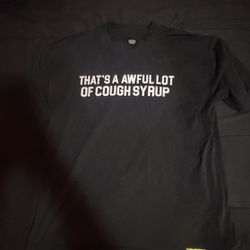 That’s a awful lot of cough syrup shirt  size XL