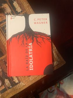 Raíz de la Idolatría – C. Peter Wagner