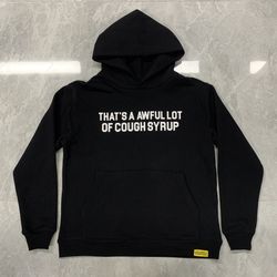 Awful Lot Of Cough Syrup Hoodie 