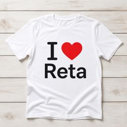 I Love Reta Graphic White T-Shirt