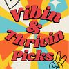 Vibin & Thrivin Picks 