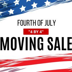 4th of July “4 by 4” Moving Sale!