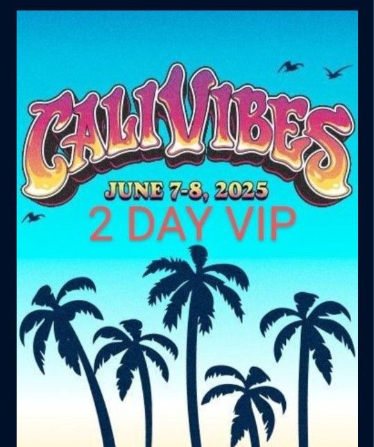Cali Vibes 2 days VIP June 7 and 8 Long Beach