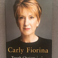 Tough Choices A Memoir by Carly Fiorina hardcover new condition by the former CEO of Hewlett-Packard, first female CEO of a Fortune 20 company, and Fo