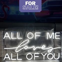 ALL OF ME LOVES ALL OF YOU NEON SIGN - LIKE NEW