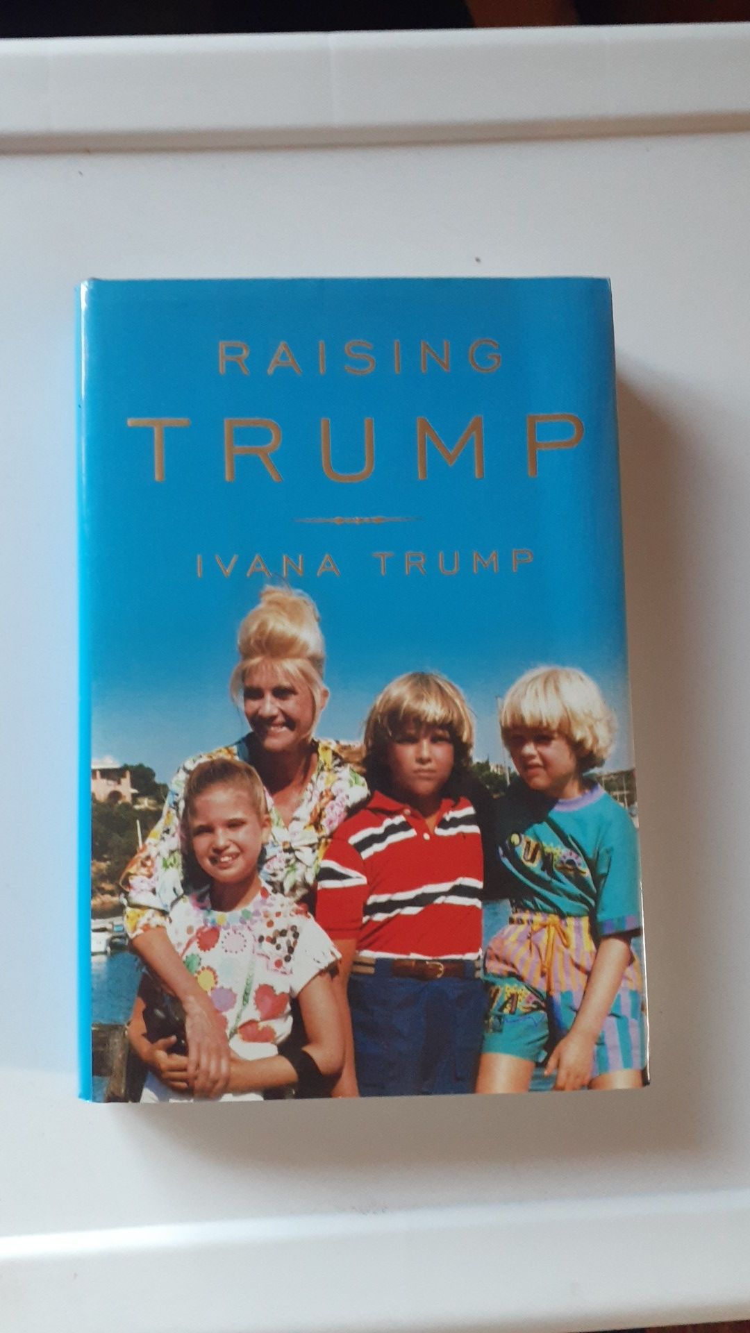 Raising Trump by Ivana Trump 293 pgs.