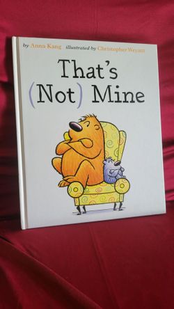 That's (Not) Mine Hardcover Children's Picture Book by Anna Kang