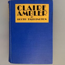 Antique 1928 “Claire Ambler” Book by Booth Tarkington #010111A1