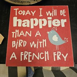Happier Then A Bird With A Fry Wood Painted Wall Art