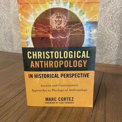 Christological Anthropology in Historical Perspective : Ancient and Contempor...