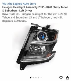 Halogen Headlight Assembly 2015-2020 Chevy Tahoe & Suburban - Left Driver Driver side LH. Halogen headlight for the 2015-2020 Tahoe and Suburban. LS a