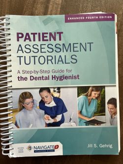 Jill S. Gehrig Patient Assessment Tutorials: A Step-By-Step Guide for the Dental Hygienist: A Step-By-Step Guide for the Dental Hygienist 4th Edition