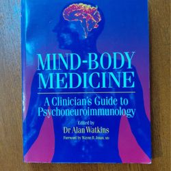 Mind-Body Medicine, A Clinician's Guide to Psychoneur immunology, edited by Dr Alan Watkins