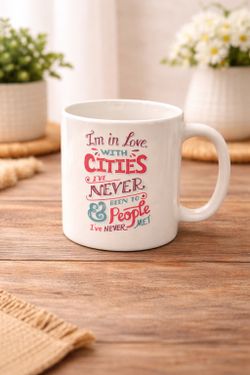 I’m In Love With Cities I’ve Never Been To… Mug 