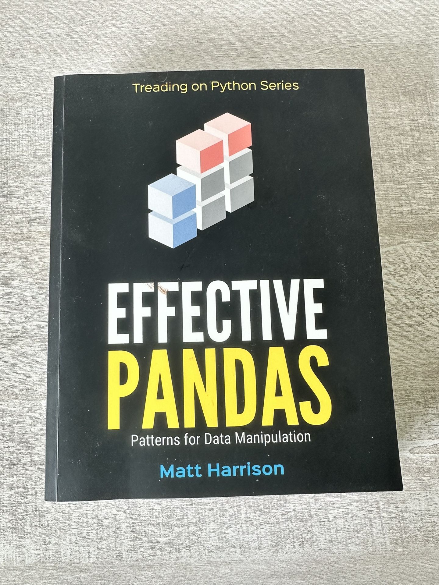 Effective Pandas: Patterns for Data Manipulation By Matt Harrison