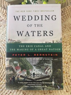 Wedding of the Waters~The Erie Canal And The Making Of A Great Nation~Softcover~2005~Peter L. Bernstein~