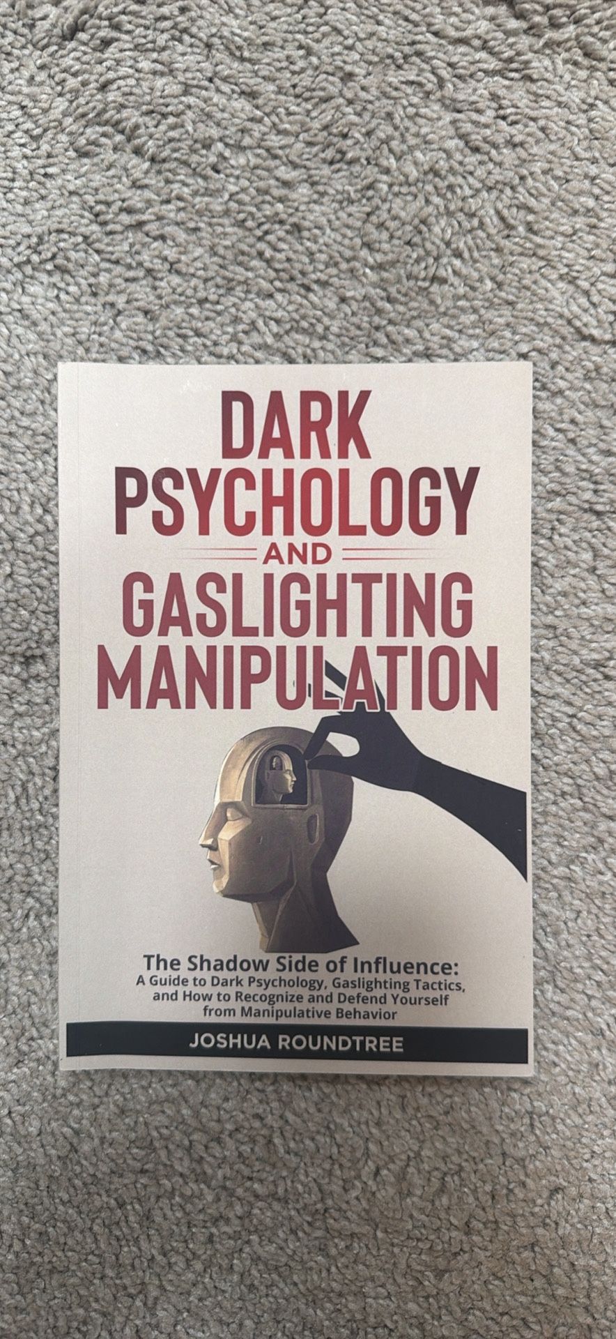 Dark Psychology and Gaslighting Manipulation – Joshua Roundtree – Like New