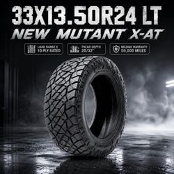 🔥 33X13.50R24 LT NEW MUTANT X-AT Tires 🔥