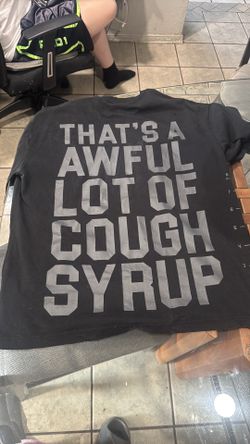 Shirt awful lot of cough syrup
